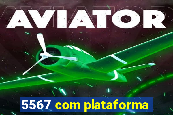 5567 com plataforma
